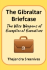 Gibraltar Briefcase: The Wise Weapons of Exceptional Executives - eBook