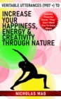 Veritable Utterances (1907 +) to Increase Your Happiness, Energy & Creativity Through Nature - eBook
