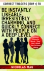 Correct Triggers (1309 +) to Be Instantly Likeable, Irresistibly Charming, and Quickly Connect with People on a Deep Level - eBook