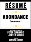 Resume Etendu: Abondance (Abundance) - Base Sur Le Livre De Peter Diamandis Et Steven Kotler - eBook