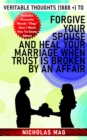 Veritable Thoughts (1888 +) to Forgive Your Spouse and Heal Your Marriage When Trust Is Broken by an Affair - eBook