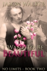 I Want To Be Beautiful - eBook