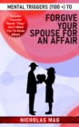 Mental Triggers (1100 +) to Forgive Your Spouse for an Affair - eBook