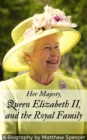 Her Majesty, Queen Elizabeth II, and the Royal Family - eBook