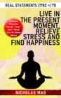 Real Statements (1782 +) to Live in the Present Moment, Relieve Stress and Find Happiness - eBook