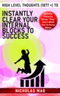 High Level Thoughts (1877 +) to Instantly Clear Your Internal Blocks to Success - eBook