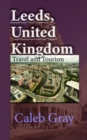 Leeds, United Kingdom: Travel and Tourism Guide - eBook
