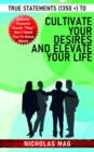 True Statements (1350 +) to Cultivate Your Desires and Elevate Your Life - eBook