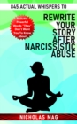 845 Actual Whispers to Rewrite Your Story After Narcissistic Abuse - eBook