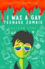 I Was A Gay Teenage Zombie - eBook