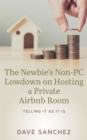Newbie's Non-PC Lowdown on Hosting a Private Airbnb Room - eBook