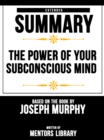 Power Of Your Subconscious Mind: Extended Summary Based On The Book By Joseph Murphy - eBook
