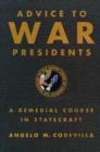 Advice to War Presidents : A Remedial Course in Statecraft - Book