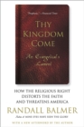 Thy Kingdom Come : How the Religious Right Distorts Faith and Threatens America - Book