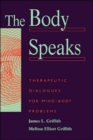 The Body Speaks : Therapeutic Dialogues For Mind-Body Problems - Book