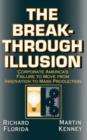 The Breakthrough Illusion : Corporate America's Failure To Move From Innovation To Mass Production - Book