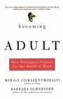 Becoming Adult : How Teenagers Prepare For The World Of Work - Book