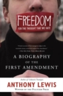 Freedom for the Thought That We Hate : A Biography of the First Amendment - Book