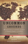 Uncommon Grounds : The History of Coffee and How It Transformed Our World - Book