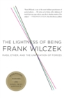 The Lightness of Being : Mass, Ether, and the Unification of Forces - Book
