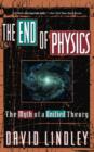 The End Of Physics : The Myth Of A Unified Theory - Book