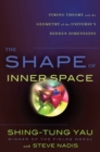 The Shape of Inner Space, International Edition : String Theory and the Geometry of the Universe's Hidden Dimensions - Book