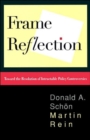 Frame Reflection : Toward the Resolution of Intractable Policy Controversies - Book