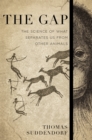The Gap : The Science of What Separates Us from Other Animals - Book