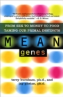 Mean Genes : From Sex To Money To Food: Taming Our Primal Instincts - Book