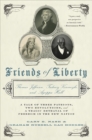 Friends of Liberty : Thomas Jefferson, Tadeusz Kosciuszko, and Agrippa Hull - Book