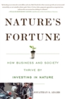 Nature's Fortune : How Business and Society Thrive by Investing in Nature - Book