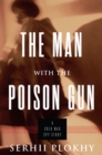 The Man with the Poison Gun : A Cold War Spy Story - Book