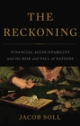 The Reckoning : Financial Accountability and the Rise and Fall of Nations - eBook