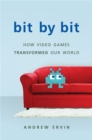 Bit by Bit : How Video Games Transformed Our World - Book