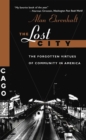 The Lost City : The Forgotten Virtues Of Community In America - Book