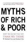 Myths Of Rich And Poor : Why We're Better Off Than We Think - Book