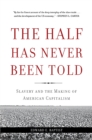 The Half Has Never Been Told : Slavery and the Making of American Capitalism - Book