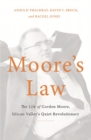 Moore's Law : The Life of Gordon Moore, Silicon Valley's Quiet Revolutionary - Book