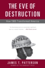 The Eve of Destruction : How 1965 Transformed America - Book