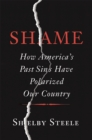 Shame : How America's Past Sins Have Polarized Our Country - Book