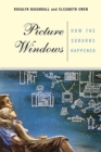 Picture Windows : How The Suburbs Happened - Book