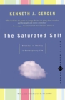 The Saturated Self : Dilemmas Of Identity In Contemporary Life - Book