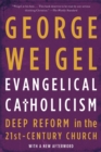 Evangelical Catholicism : Deep Reform in the 21st-Century Church - Book