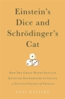 Einstein's Dice and Schrodinger's Cat : How Two Great Minds Battled Quantum Randomness to Create a Unified Theory of Physics - Book