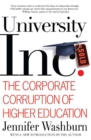 University, Inc. : The Corporate Corruption of Higher Education - Book