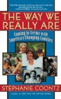 The Way We Really Are : Coming To Terms With America's Changing Families - Book