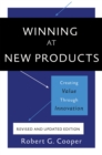 Winning at New Products, 5th Edition : Creating Value Through Innovation - Book