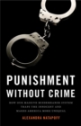 Punishment Without Crime : How Our Massive Misdemeanor System Traps the Innocent and Makes America More Unequal - Book