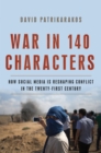 War in 140 Characters : How Social Media Is Reshaping Conflict in the Twenty-First Century - Book