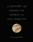 A History of American Sports in 100 Objects - Book